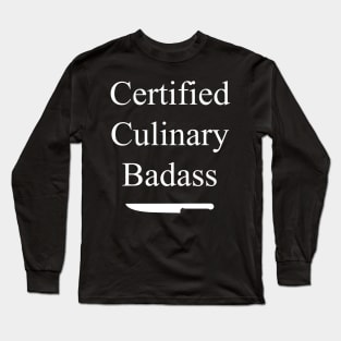 Certified Culinary Badass Long Sleeve T-Shirt